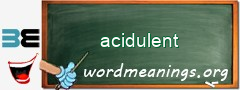 WordMeaning blackboard for acidulent